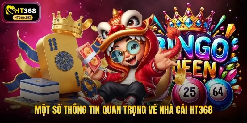 Một số thông tin quan trọng về nhà cái HT368