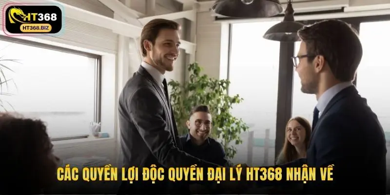 Các quyền lợi độc quyền đại lý HT368 nhận về
