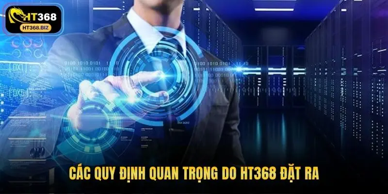 Các quy định quan trọng do HT368 đặt ra