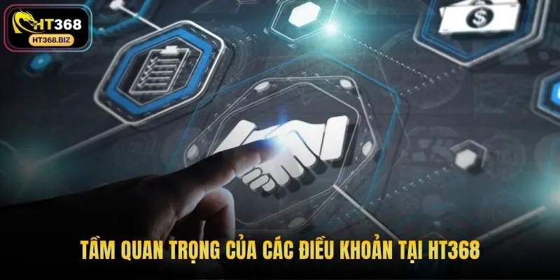 Tầm quan trọng của các điều khoản tại HT368