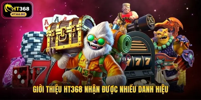 Giới thiệu HT368 nhận được nhiều danh hiệu
