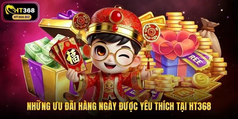 Những ưu đãi hàng ngày được yêu thích tại HT368