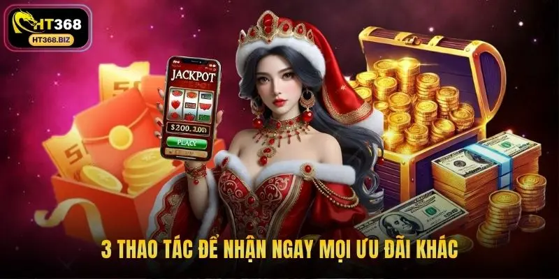 3 thao tác để nhận ngay mọi ưu đãi khác