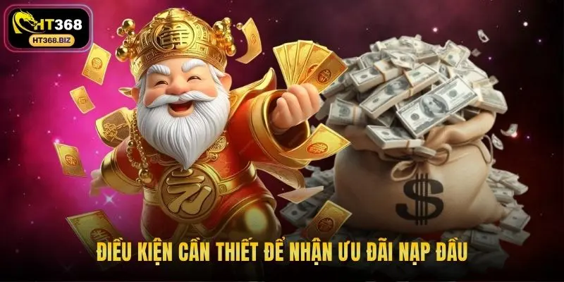 Điều kiện cần thiết để nhận ưu đãi nạp đầu