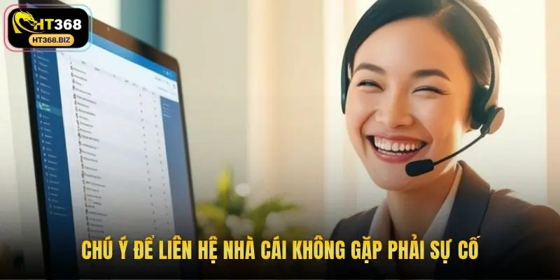 Chú ý để liên hệ nhà cái không gặp phải sự cố