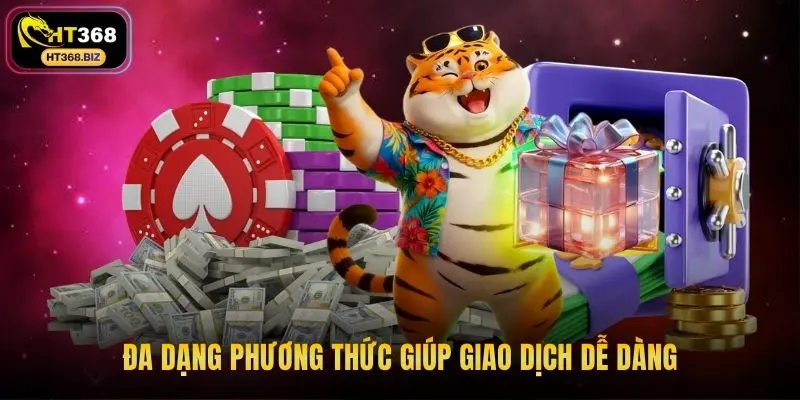 Đa dạng phương thức giúp giao dịch dễ dàng