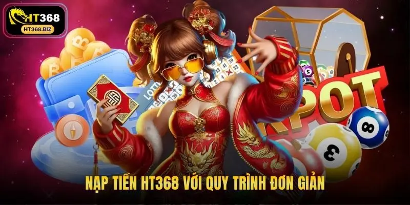 Nạp tiền HT368 với quy trình đơn giản
