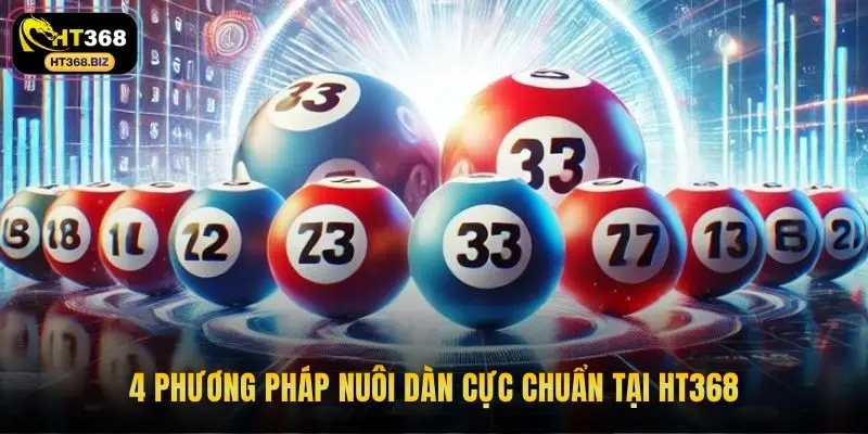 4 phương pháp nuôi dàn cực chuẩn tại HT368