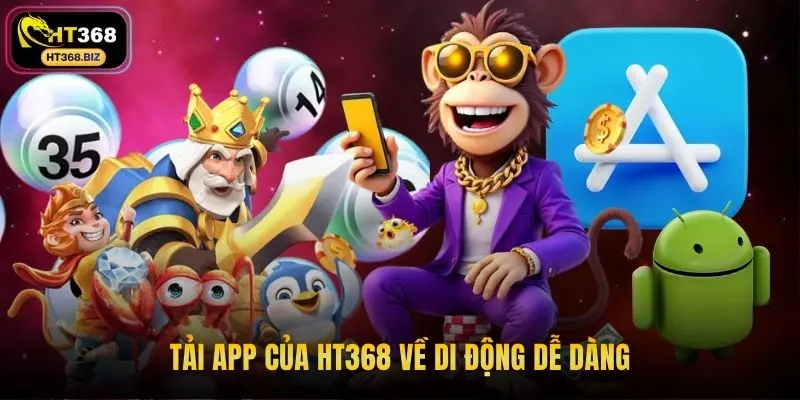 Tải app của HT368 về di động dễ dàng